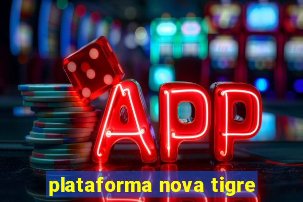 plataforma nova tigre